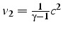 $v_{2}=\frac{1}{\gamma-1}c^{2}$