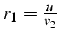 $r_{1}=\frac{u}{v_{2}}$