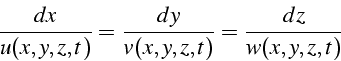 \begin{displaymath}
\frac{dx}{u(x,y,z,t)}=\frac{dy}{v(x,y,z,t)}=\frac{dz}{w(x,y,z,t)}\end{displaymath}