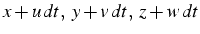 $x+u\, dt,\,\, y+v\, dt,\,\, z+w\, dt$