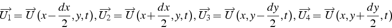 \begin{displaymath}
\overrightarrow{U_{1}}=\overrightarrow{U}(x-\frac{dx}{2},y,t...
...\,\overrightarrow{U_{4}}=\overrightarrow{U}(x,y+\frac{dy}{2},t)\end{displaymath}