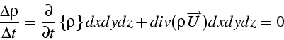 \begin{displaymath}
\frac{\Delta\rho}{\Delta t}=\frac{\partial}{\partial t}\left\{ \rho\right\} dxdydz+div(\rho\overrightarrow{U})dxdydz=0\end{displaymath}