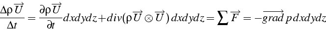 \begin{displaymath}
\frac{\Delta\rho\overrightarrow{U}}{\Delta t}=\frac{\partial...
...dydz=\sum\overrightarrow{F}=-\overrightarrow{grad}\, p\, dxdydz\end{displaymath}