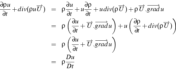 \begin{eqnarray*}
\frac{\partial\rho u}{\partial t}+div(\rho u\overrightarrow{U}...
...w{U}.\overrightarrow{grad}\, u\right)\\
& = & \rho\frac{Du}{Dt}\end{eqnarray*}