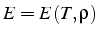 $E=E(T,\rho)$