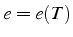 $e=e(T)$