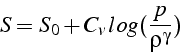 \begin{displaymath}
S=S_{0}+C_{v\,}log(\frac{p}{\rho^{\gamma}})\end{displaymath}