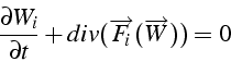\begin{displaymath}
\frac{\partial W_{i}}{\partial t}+div(\overrightarrow{F_{i}}(\overrightarrow{W}))=0\end{displaymath}