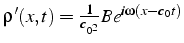 $\rho'(x,t)=\frac{1}{c_{0^{2}}}Be^{i\omega(x-c_{0}t)}$