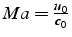 $Ma=\frac{u_{0}}{c_{0}}$