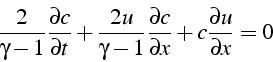 \begin{displaymath}
\frac{2}{\gamma-1}\frac{\partial c}{\partial t}+\frac{2u}{\g...
...\frac{\partial c}{\partial x}+c\frac{\partial u}{\partial x}=0
\end{displaymath}