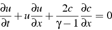 \begin{displaymath}
\frac{\partial u}{\partial t}+u\frac{\partial u}{\partial x}+\frac{2c}{\gamma-1}\frac{\partial c}{\partial x}=0
\end{displaymath}