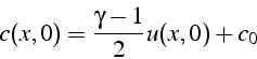 \begin{displaymath}
c(x,0)=\frac{\gamma-1}{2}u(x,0)+c_{0}\end{displaymath}