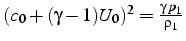 $(c_{0}+(\gamma-1)U_{0})^{2}=\frac{\gamma\, p_{1}}{\rho_{1}}$