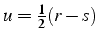 $u=\frac{1}{2}(r-s)$