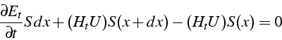 \begin{displaymath}
\frac{\partial E_{t}}{\partial t}S\, dx+(H_{t}U)S(x+dx)-(H_{t}U)S(x)=0\end{displaymath}