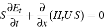 \begin{displaymath}
S\frac{\partial E_{t}}{\partial t}+\frac{\partial}{\partial x}(H_{t}U\, S)=0\end{displaymath}