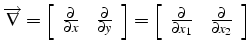 $\overrightarrow{\nabla}=\left[\begin{array}{ccc}
\frac{\partial}{\partial x} & ...
...c{\partial}{\partial x_{1}} & \frac{\partial}{\partial x_{2}}\end{array}\right]$