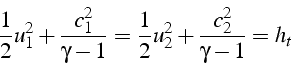 \begin{displaymath}
\frac{1}{2}u_{1}^{2}+\frac{c_{1}^{2}}{\gamma-1}=\frac{1}{2}u_{2}^{2}+\frac{c_{2}^{2}}{\gamma-1}=h_{t}
\end{displaymath}