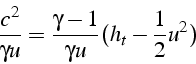 \begin{displaymath}
\frac{c^{2}}{\gamma u}=\frac{\gamma-1}{\gamma u}(h_{t}-\frac{1}{2}u^{2})\end{displaymath}