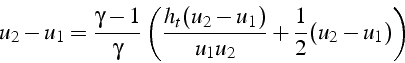 \begin{displaymath}
u_{2}-u_{1}=\frac{\gamma-1}{\gamma}\left(\frac{h_{t}(u_{2}-u_{1})}{u_{1}u_{2}}+\frac{1}{2}(u_{2}-u_{1})\right)\end{displaymath}