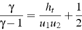 \begin{displaymath}
\frac{\gamma}{\gamma-1}=\frac{h_{t}}{u_{1}u_{2}}+\frac{1}{2}\end{displaymath}