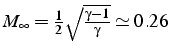 $M_{\infty}=\frac{1}{2}\sqrt{\frac{\gamma-1}{\gamma}}\simeq0.26$