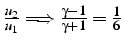 $\frac{u_{2}}{u_{1}}\Longrightarrow\frac{\gamma-1}{\gamma+1}=\frac{1}{6}$