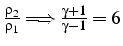 $\frac{\rho_{2}}{\rho_{1}}\Longrightarrow\frac{\gamma+1}{\gamma-1}=6$