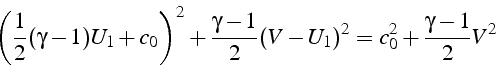 \begin{displaymath}
\left(\frac{1}{2}(\gamma-1)U_{1}+c_{0}\right)^{2}+\frac{\gamma-1}{2}(V-U_{1})^{2}=c_{0}^{2}+\frac{\gamma-1}{2}V^{2}\end{displaymath}