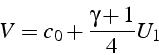 \begin{displaymath}
V=c_{0}+\frac{\gamma+1}{4}U_{1}\end{displaymath}
