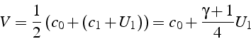 \begin{displaymath}
V=\frac{1}{2}\left(c_{0}+(c_{1}+U_{1})\right)=c_{0}+\frac{\gamma+1}{4}U_{1}\end{displaymath}