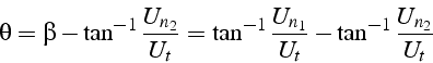 \begin{displaymath}
\theta=\beta-\tan^{-1}\frac{U_{n_{2}}}{U_{t}}=\tan^{-1}\frac{U_{n_{1}}}{U_{t}}-\tan^{-1}\frac{U_{n_{2}}}{U_{t}}\end{displaymath}