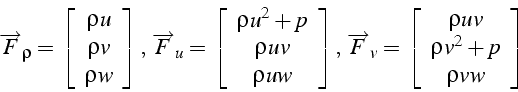 \begin{displaymath}
\overrightarrow{F}_{\rho}=\left[\begin{array}{c}
\rho u\\
\...
...rray}{c}
\rho uv\\
\rho v^{2}+p\\
\rho vw\end{array}\right]\,\end{displaymath}