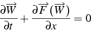 \begin{displaymath}
\frac{\partial\overrightarrow{W}}{\partial t}+\frac{\partial\overrightarrow{F}(\overrightarrow{W})}{\partial x}=0\end{displaymath}