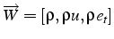 $\overrightarrow{W}=[\rho,\rho u,\rho e_{t}]$