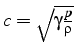 $c=\sqrt{\gamma\frac{p}{\rho}}$