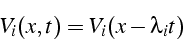 \begin{displaymath}
V_{i}(x,t)=V_{i}(x-\lambda_{i}t)\end{displaymath}