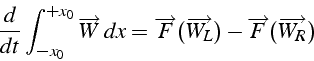 \begin{displaymath}
\frac{d}{dt}\int_{-x_{0}}^{+x_{0}}\overrightarrow{W}\, dx=\o...
...errightarrow{W_{L}})-\overrightarrow{F}(\overrightarrow{W_{R}})\end{displaymath}