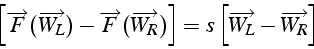 \begin{displaymath}
\left[\overrightarrow{F}(\overrightarrow{W_{L}})-\overrighta...
...t]=s\left[\overrightarrow{W_{L}}-\overrightarrow{W_{R}}\right]
\end{displaymath}