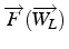 $\overrightarrow{F}(\overrightarrow{W_{L}})$