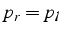 $p_{r}=p_{l}$