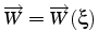 $\overrightarrow{W}=\overrightarrow{W}(\xi)$