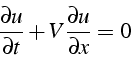 \begin{displaymath}
\frac{\partial u}{\partial t}+V\frac{\partial u}{\partial x}=0
\end{displaymath}