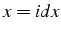 $x=idx$