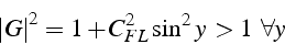 \begin{displaymath}
\left\vert G\right\vert^{2}=1+C_{FL}^{2}\sin^{2}y\,>1\,\,\,\forall y\end{displaymath}