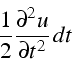 \begin{displaymath}
\frac{1}{2}\frac{\partial^{2}u}{\partial t^{2}}\, dt
\end{displaymath}