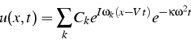 \begin{displaymath}
u(x,t)=\sum_{k}C_{k}e^{I\omega_{k}(x-V\, t)}e^{-\kappa\omega^{2}t}
\end{displaymath}