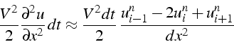 \begin{displaymath}
\frac{V^{2}}{2}\frac{\partial^{2}u}{\partial x^{2}}\, dt\app...
...{V^{2}dt}{2}\,\frac{u_{i-1}^{n}-2u_{i}^{n}+u_{i+1}^{n}}{dx^{2}}\end{displaymath}