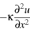 \begin{displaymath}
-\kappa\frac{\partial^{2}u}{\partial x^{2}}\end{displaymath}